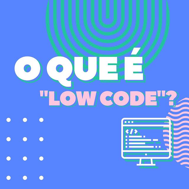 Imagem escrito O QUE É LOWCODE